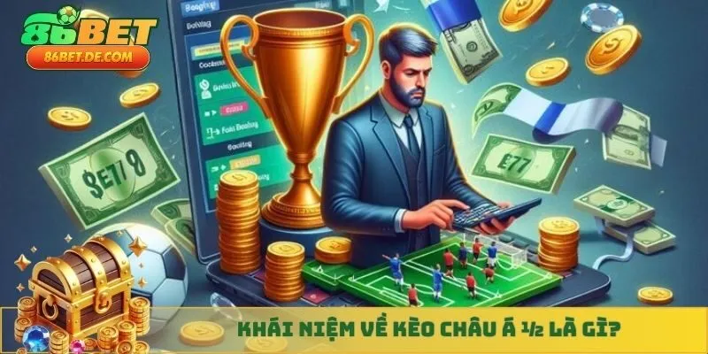 Khái niệm về kèo châu Á ½ là gì?