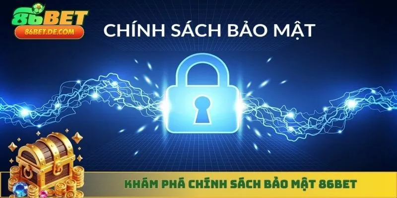 Khám phá chính sách bảo mật 86BET