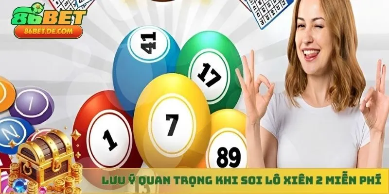 Lưu ý quan trọng khi soi lô xiên 2 miễn phí