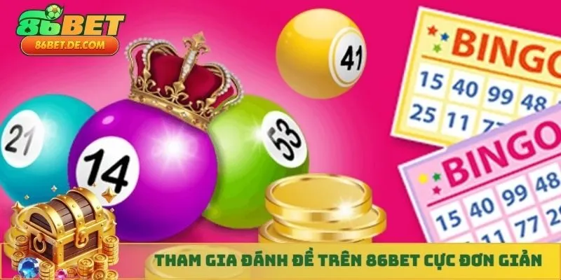 Tham gia đánh đề trên 86BET cực đơn giản
