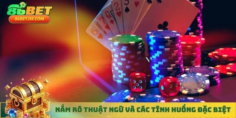 Nắm rõ thuật ngữ và các tình huống đặc biệt