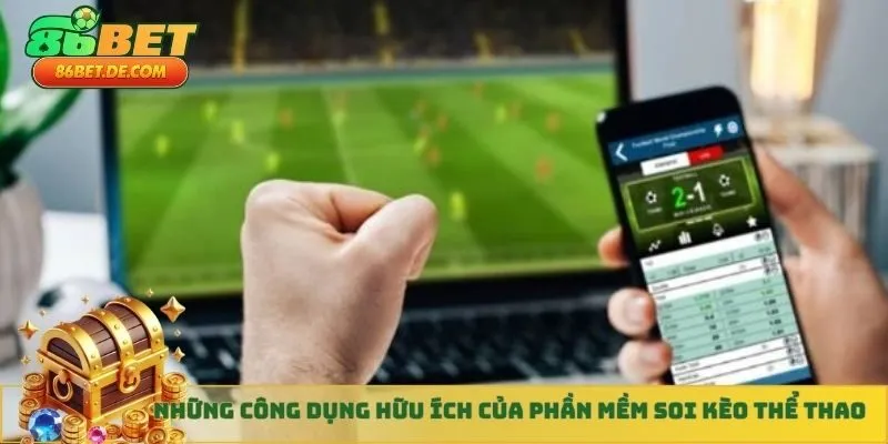 Những công dụng hữu ích của phần mềm soi kèo thể thao