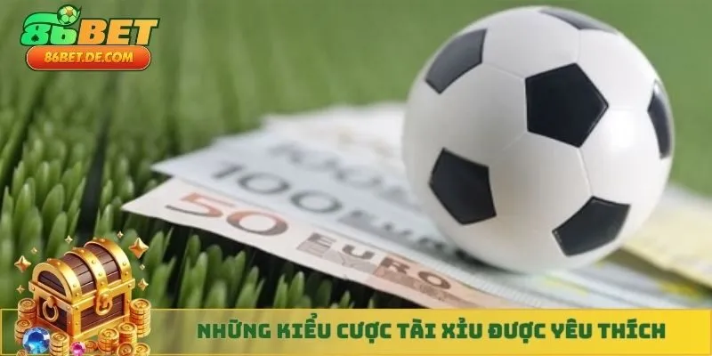 Những kiểu cược tài xỉu được nhiều người yêu thích