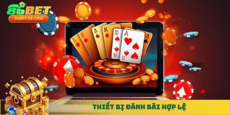 Thiết bị đánh bài hợp lệ