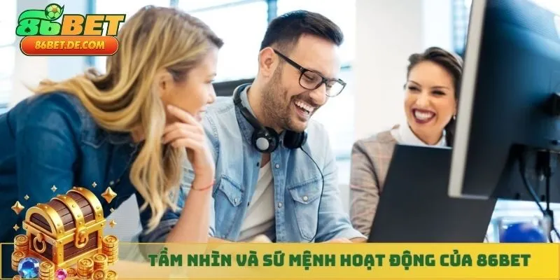 Tầm nhìn và sứ mệnh hoạt động của 86BET